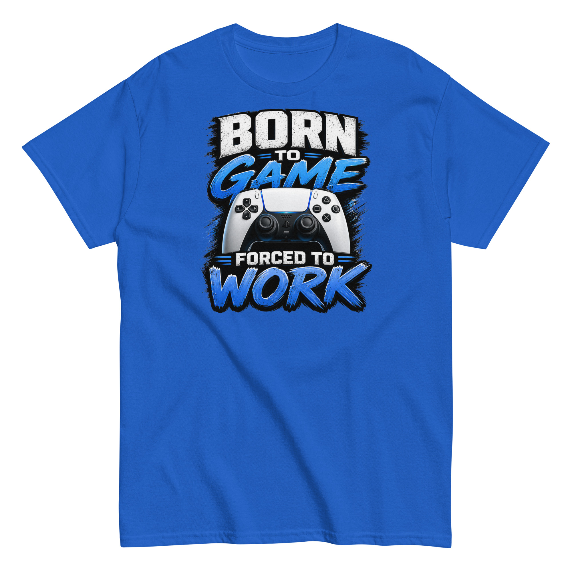 Born to Game Forced to Work Tshirt design