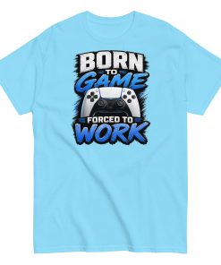Born to Game Forced to Work Tshirt design