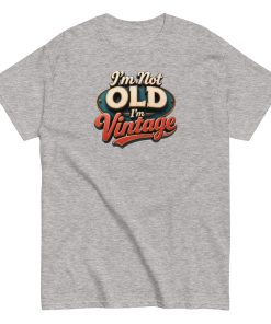 I’m Not Old, I’m Vintage T-shirt a stylish and nostalgic Men’s classic tee