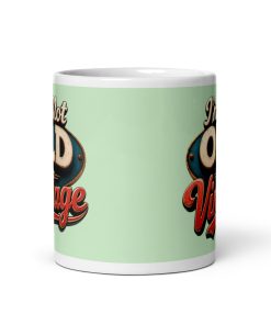 I’m not Old I’m Vintage – Mug – Fathers Day Gift Idea