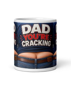 Dad You’re Cracking Mug Funny Father’s Day Dad Birthday Gift