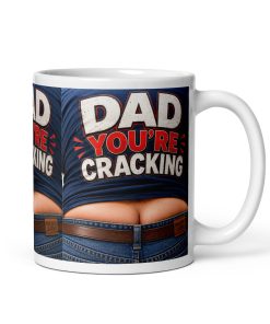Dad You’re Cracking Mug Funny Father’s Day Dad Birthday Gift