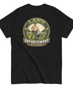 Lawn Enforcement Officer – Funny Dad’s Lawn Gift T-shirt