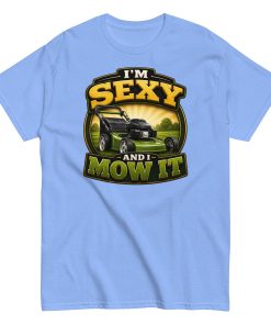 I’m Sexy And I Mow It – Funny Gift T-shirt for Gardener Husband