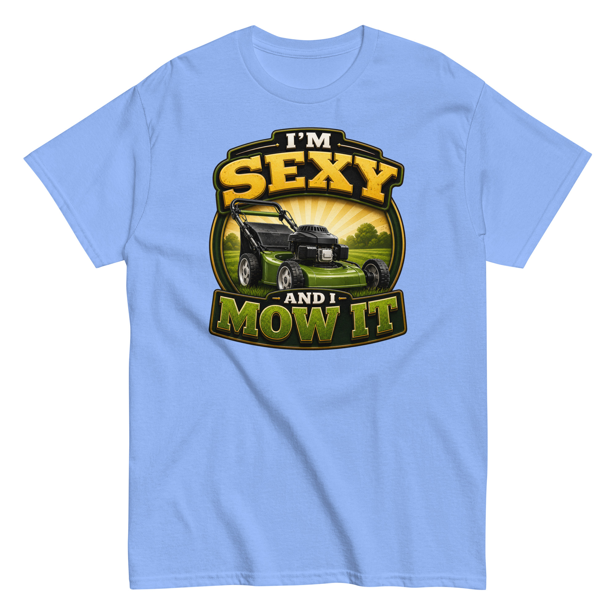 I’m Sexy And I Mow It – Funny Gift T-shirt for Gardener Husband