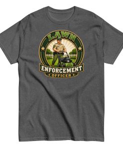 Lawn Enforcement Officer – Funny Dad’s Lawn Gift T-shirt