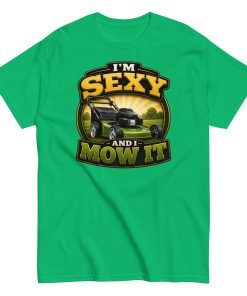 I’m Sexy And I Mow It – Funny Gift T-shirt for Gardener Dad