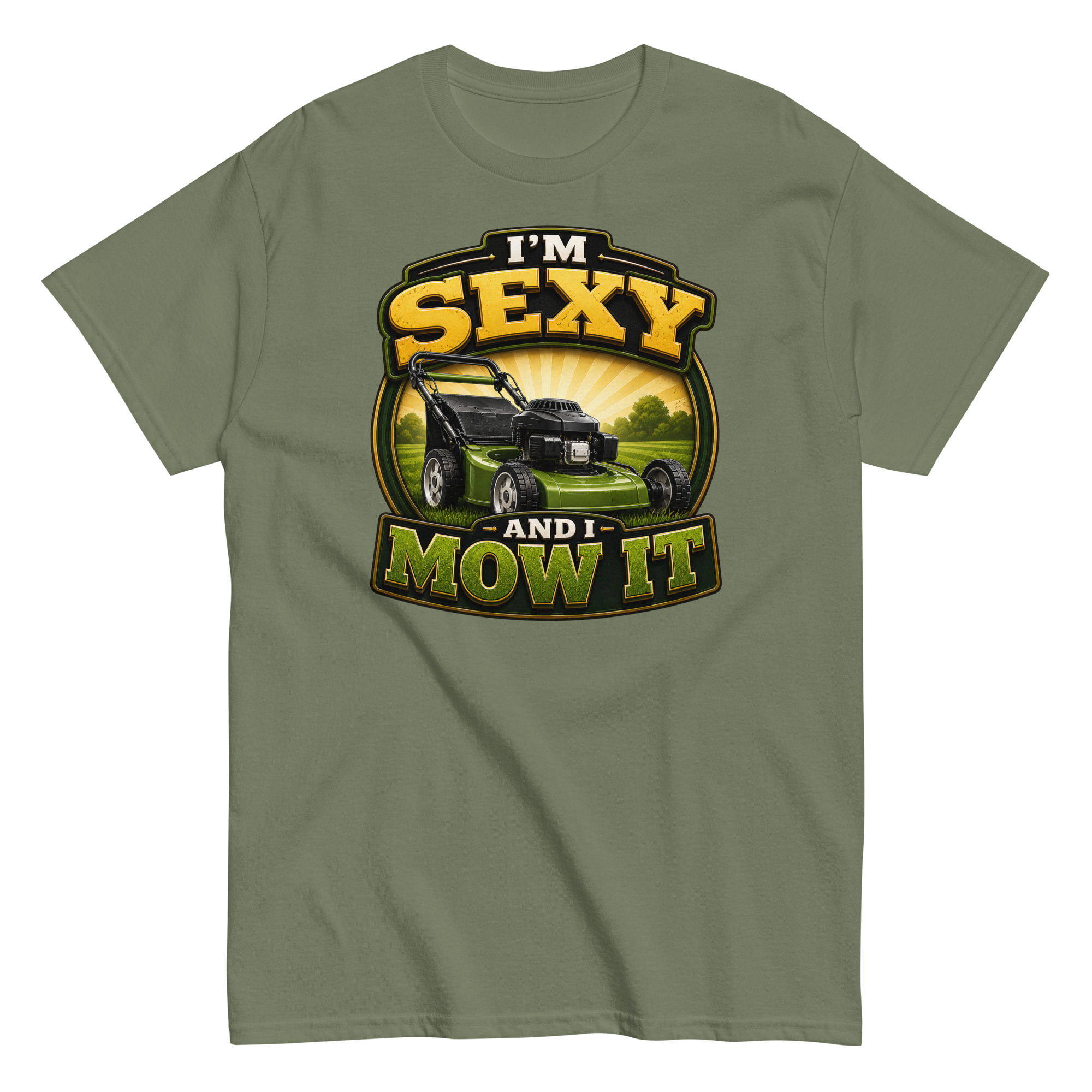 I’m Sexy And I Mow It – Funny Gift T-shirt for Gardener Dad