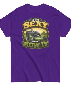 I’m Sexy And I Mow It – Funny Gift T-shirt for Gardener Dad