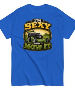 I’m Sexy And I Mow It – Funny Gift T-shirt for Gardener Husband