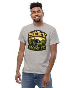 I’m Sexy And I Mow It – Funny Gift T-shirt for Gardener Dad