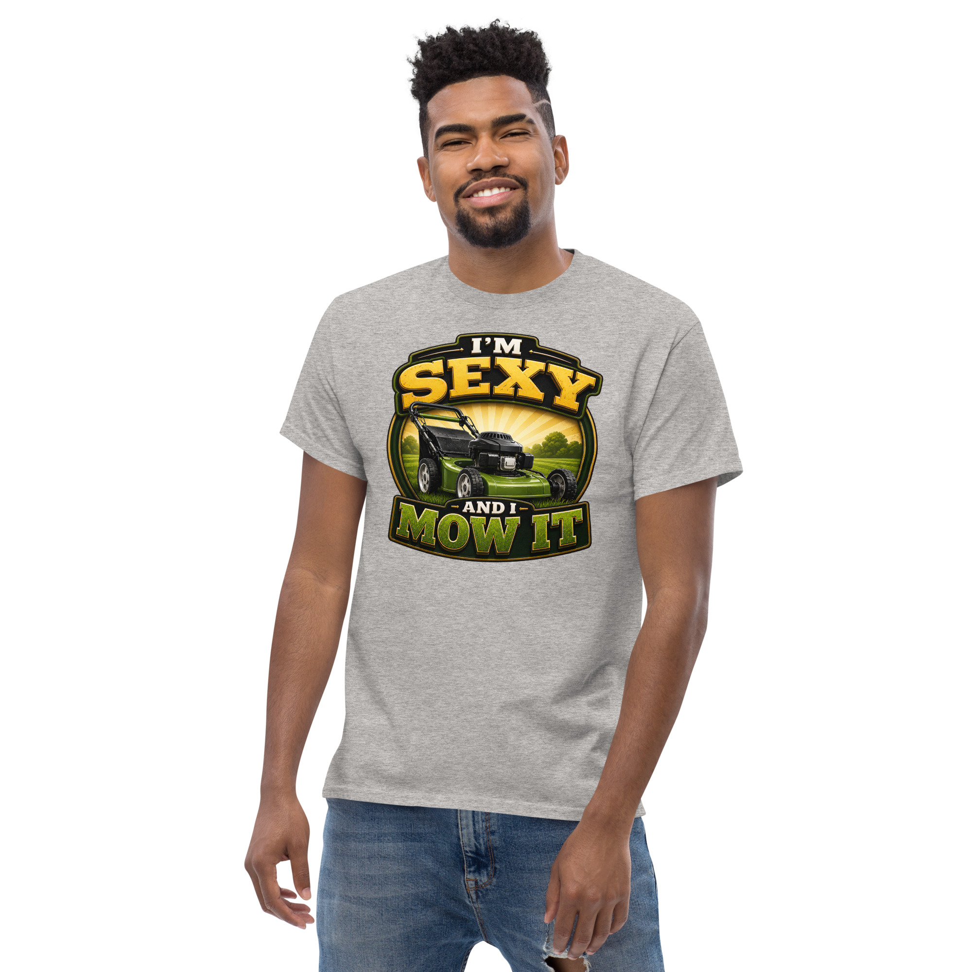 I’m Sexy And I Mow It – Funny Gift T-shirt for Gardener Dad