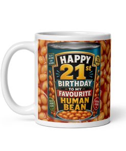 21st Birthday Mugs Baked Beans To My Favourite Human Bean