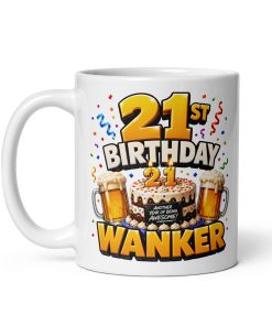 21st Birthday Wanker Mug Rude 21st Birthday Gift Mugs