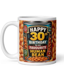 30th Birthday Mugs Baked Beans To My Favourite Human Bean