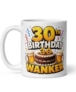 30th Birthday Wanker Mug Rude 30th Birthday Gift Mugs
