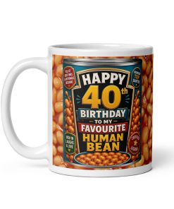 40th Birthday Mugs Baked Beans To My Favourite Human Bean