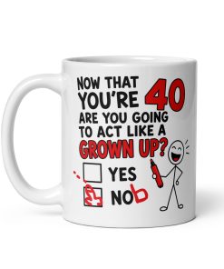 40th Birthday Mug Will You Act Your Age Yes Nob Mugs