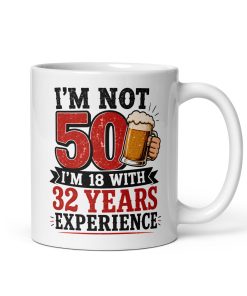 50th Birthday Mug For Him 32 Years Experience Being 18