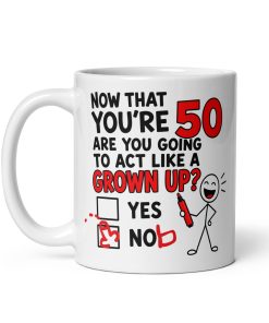 50th Birthday Mug Will You Act Your Age Yes Nob Mugs