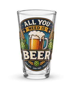 All You Need is Beer – Shaker pint glass gift
