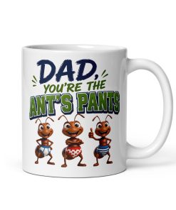 Dad Mug – Dad You’re The Ant’s Pants Mugs