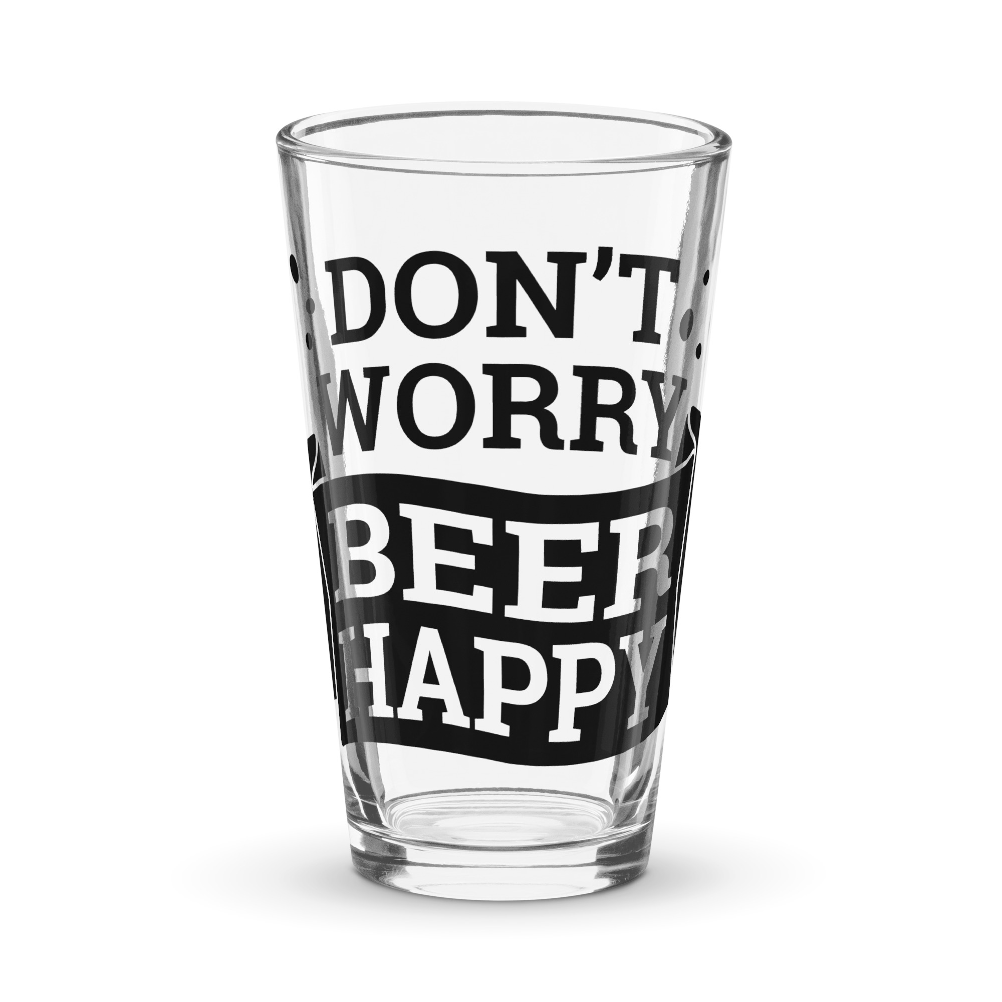 Don’t Worry Beer Happy – Funny Shaker Pint Glass