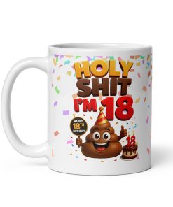 Funny 18th Birthday Mugs Holy Shit I’m 18 Mug