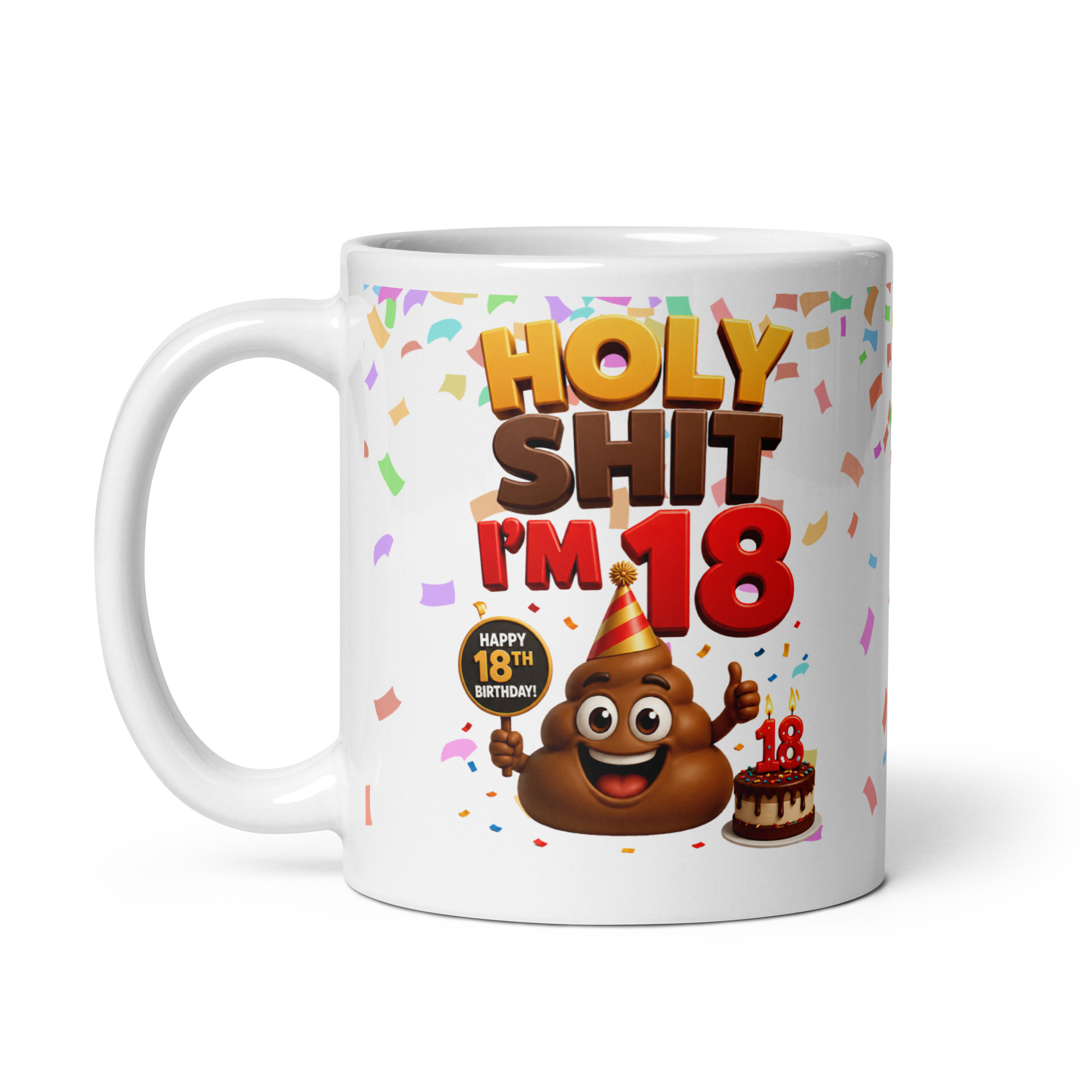 Funny 18th Birthday Mugs Holy Shit I’m 18 Mug