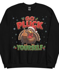 Go Pluck Yourself Funny Christmas Jumper Day Sweatshirt