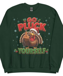 Go Pluck Yourself Funny Turkey Christmas Jumper Day Sweatshirt