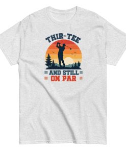 Golf 30th Birthday Gift T-shirt 30 And Still On Par