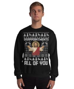 Jesus Christmas Jumper Disappointments All Of You