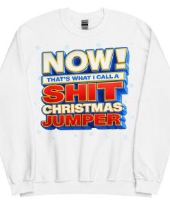 Now Thats What I Call A Shit Christmas Jumper