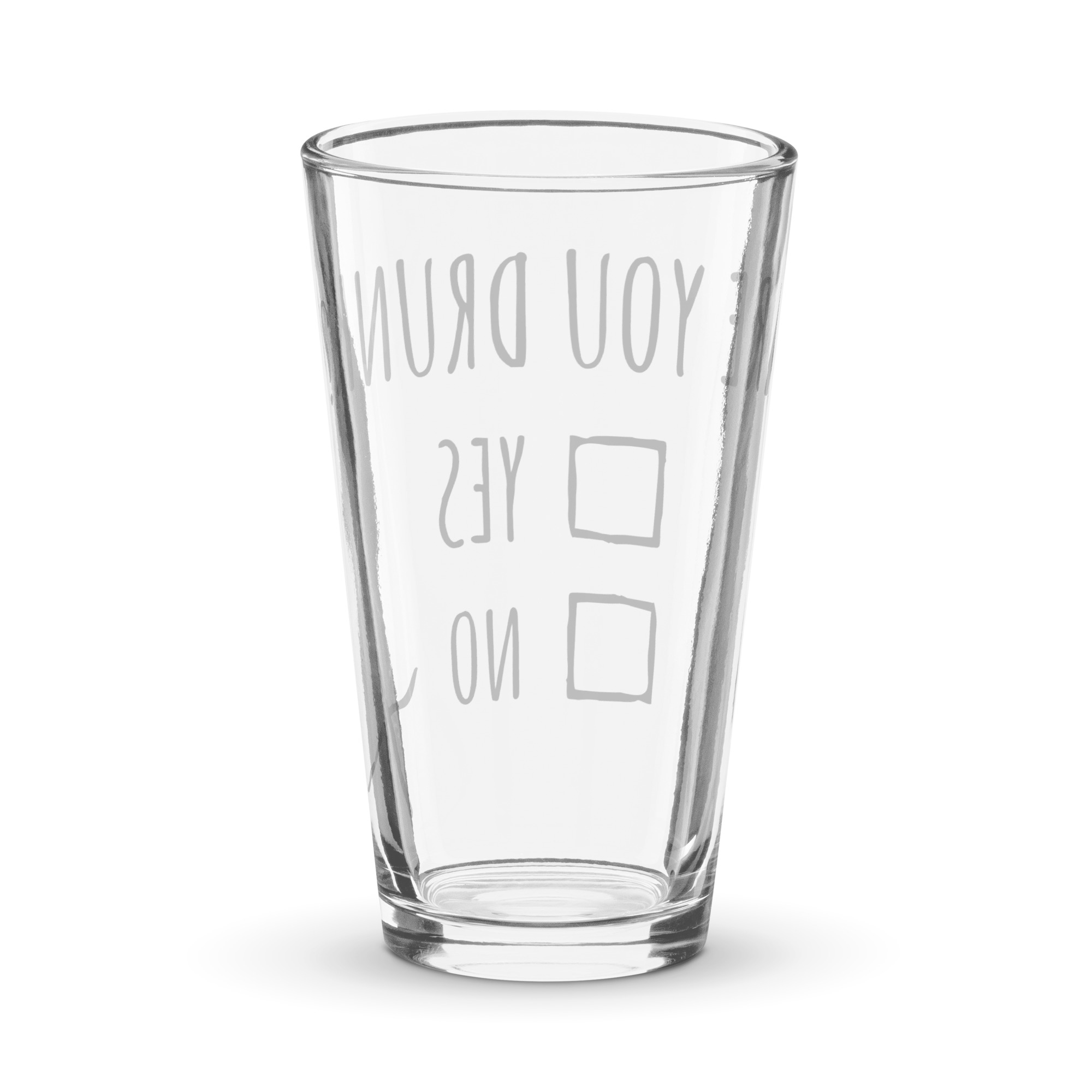 Are You Drunk Yes No – Funny Shaker Pint Glass