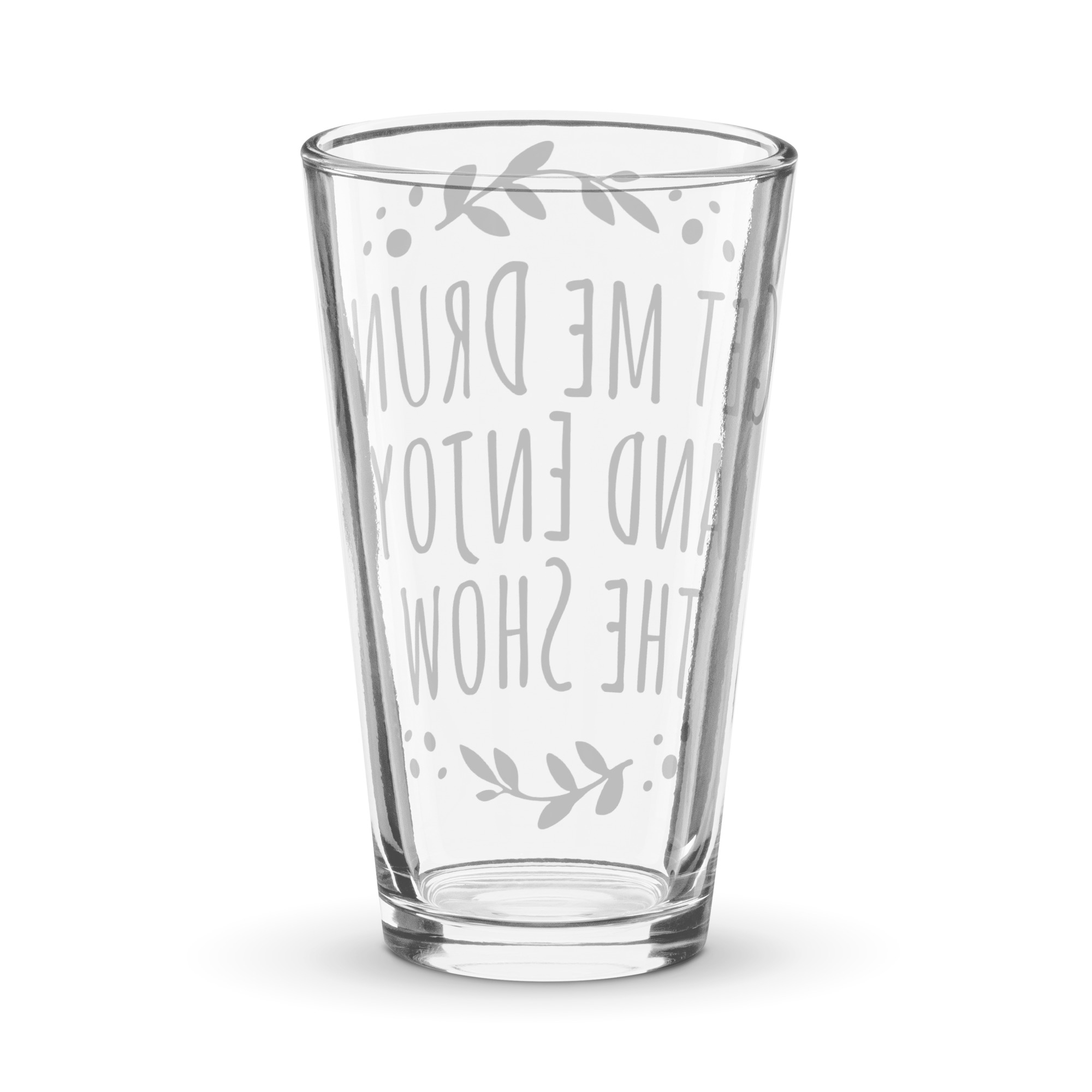 Get Me Drunk And Enjoy The Show Funny Pint Glass