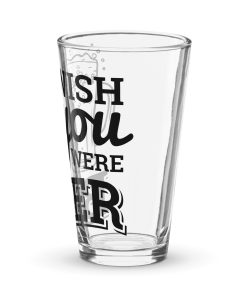 Wish You Were Beer – Shaker Pint Glass