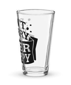 Don’t Worry Beer Happy – Funny Shaker Pint Glass
