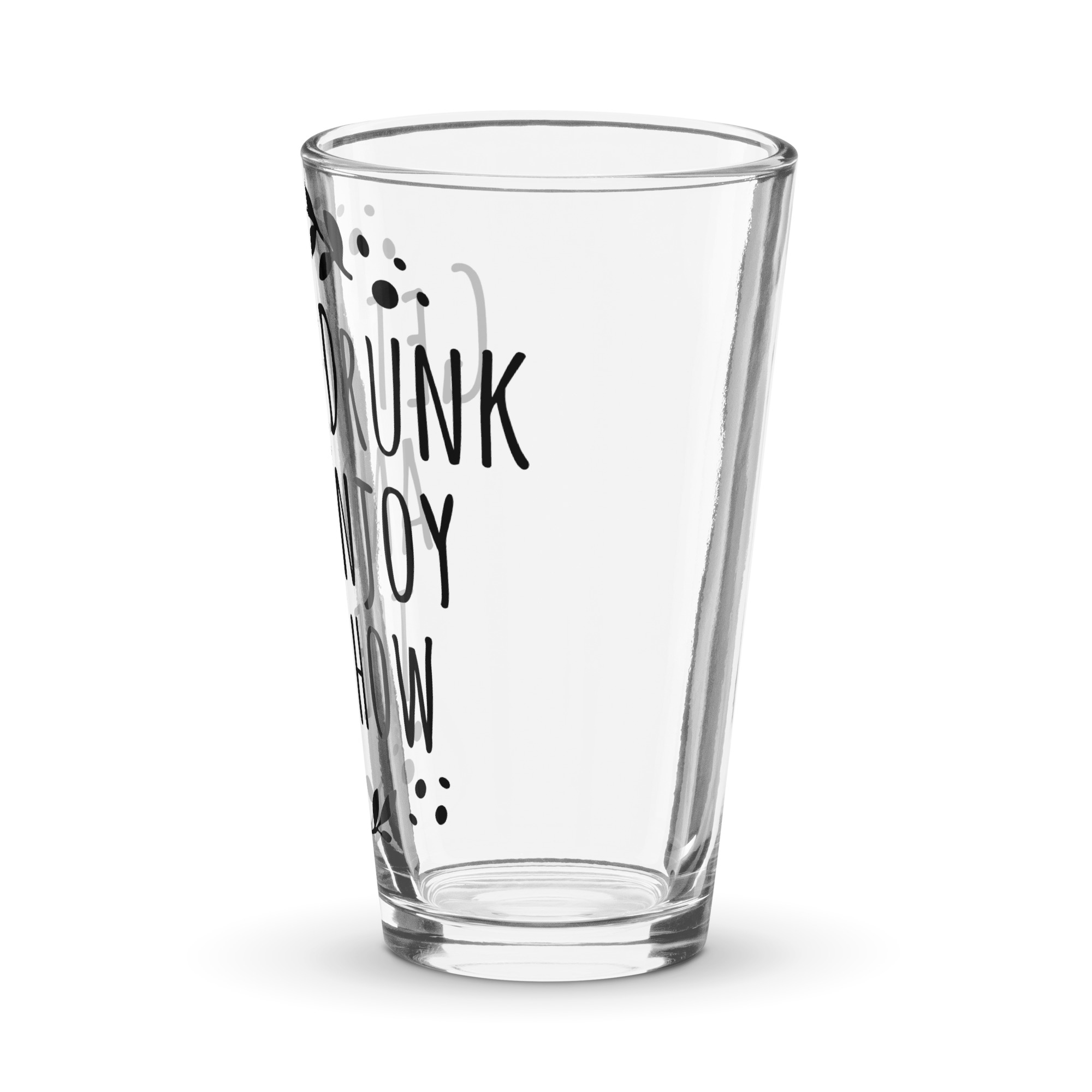 Get Me Drunk And Enjoy The Show Funny Pint Glass
