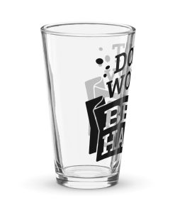 Don’t Worry Beer Happy – Funny Shaker Pint Glass