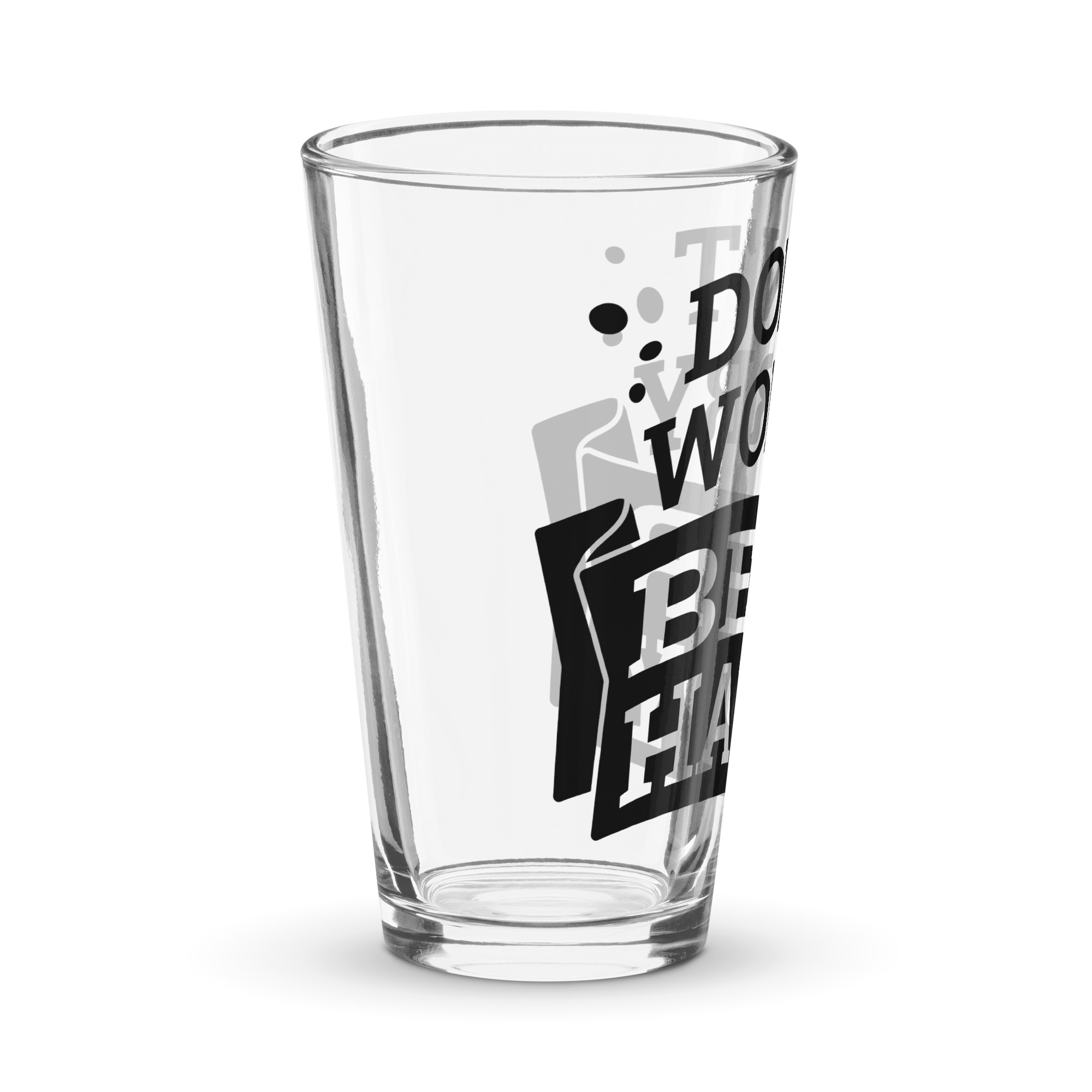 Don’t Worry Beer Happy – Funny Shaker Pint Glass