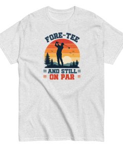 Golf 40th Birthday Gift T-shirt 40 And Still On Par