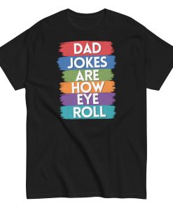 Dad Jokes Are How I Roll Funny T-shirts For Dad