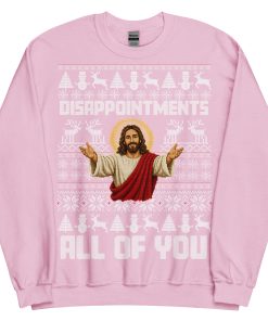 Jesus Christmas Jumper Disappointments All Of You