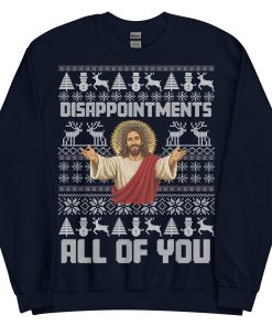 Jesus Christmas Jumper Disappointments All Of You