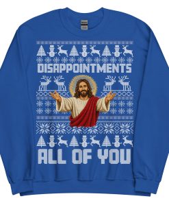 Jesus Christmas Jumper Disappointments All Of You