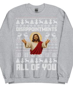 Jesus Christmas Jumper Disappointments All Of You