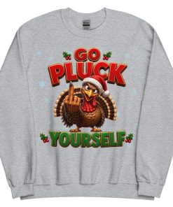 Go Pluck Yourself Funny Christmas Jumper Day Sweatshirt