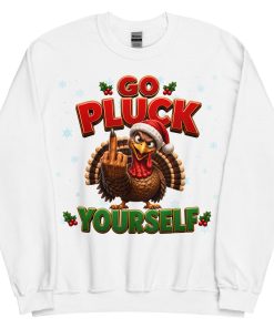 Go Pluck Yourself Funny Christmas Jumper Day Sweatshirt