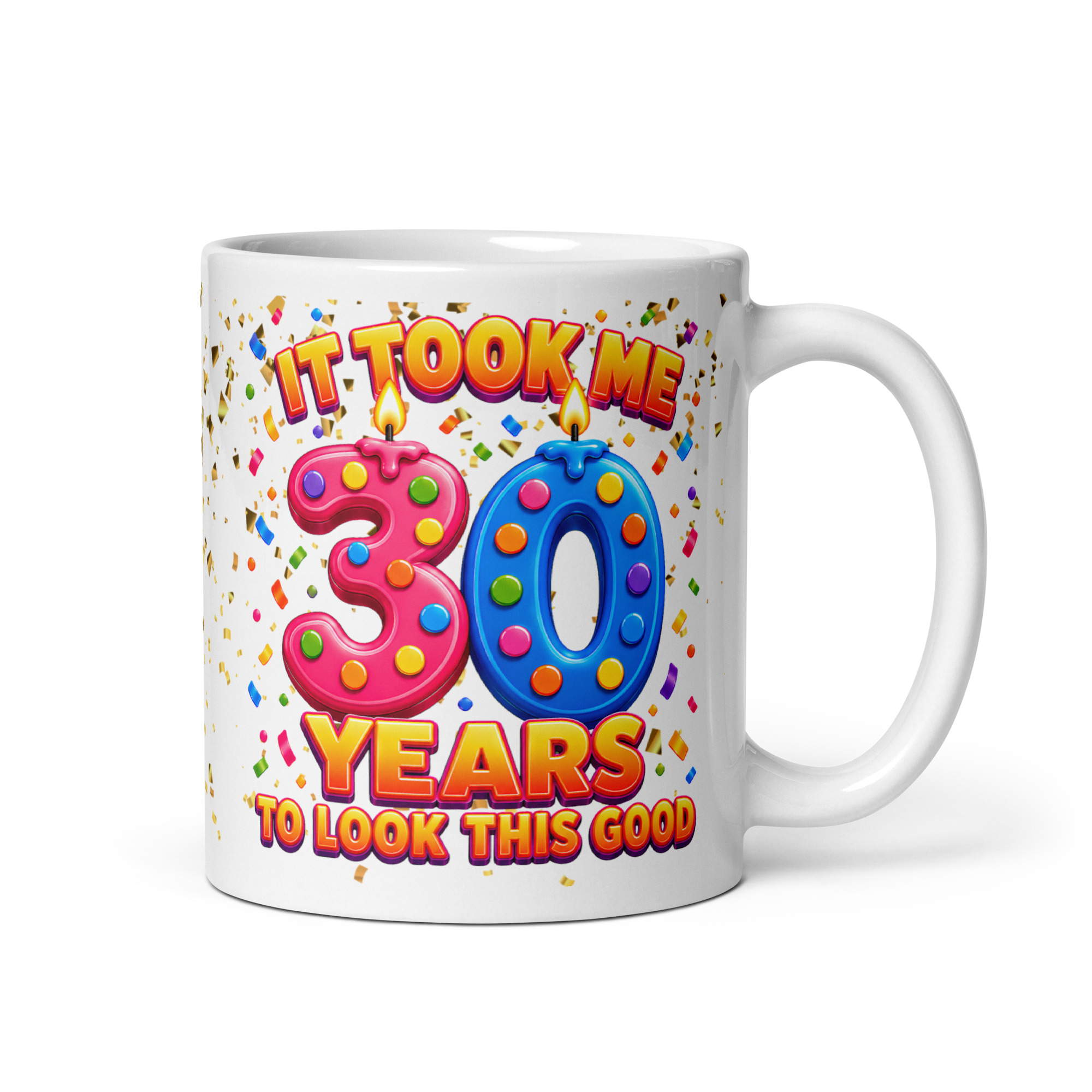 30th Birthday Mug It Took Me 30 Years To Look This Good